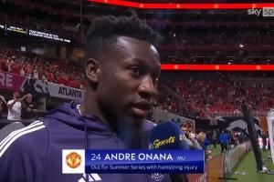 奥纳纳：如果首轮踢阿森纳取得好的开局，那么新赛季一切皆有可能